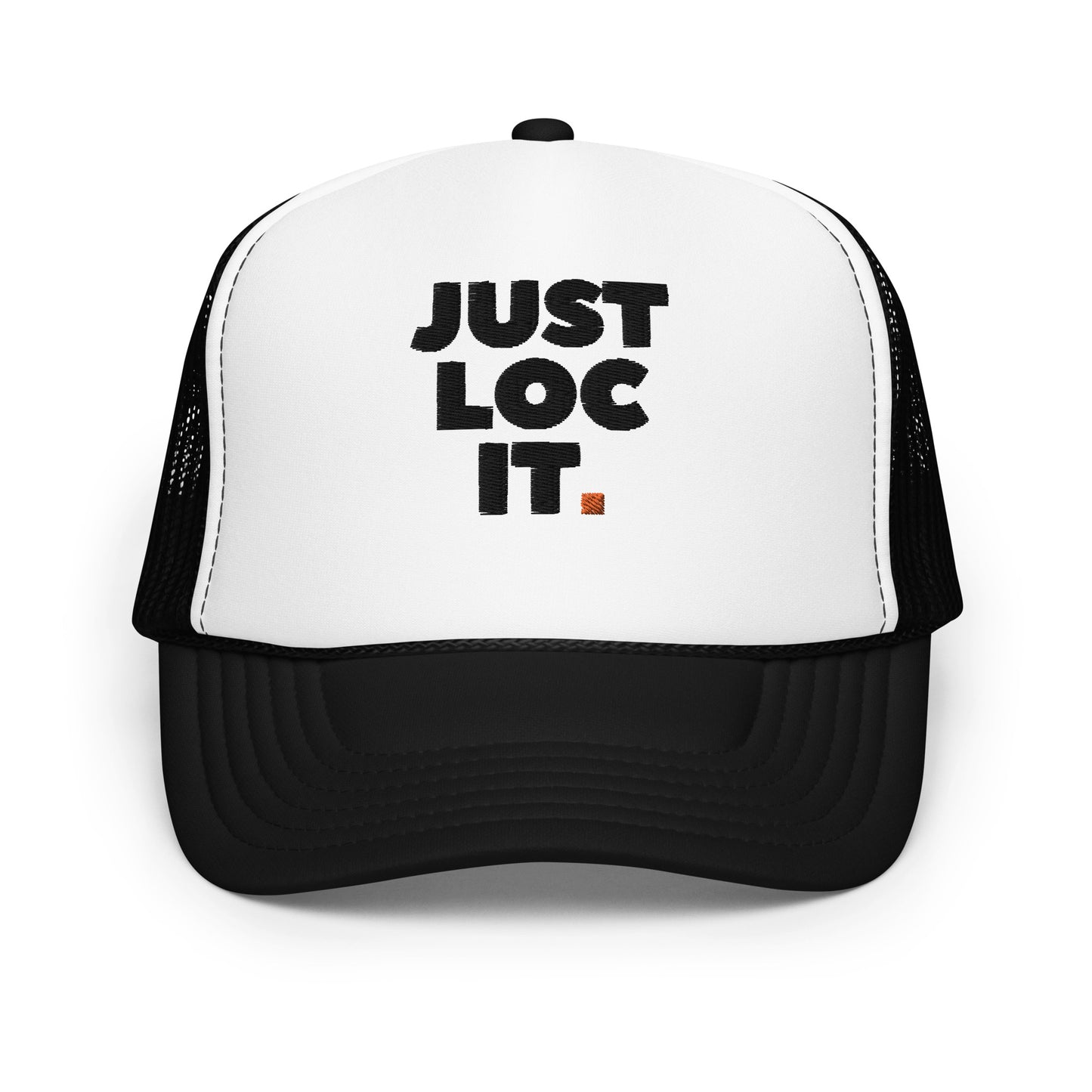 JUST LOC IT. (black) Foam Trucker Hat