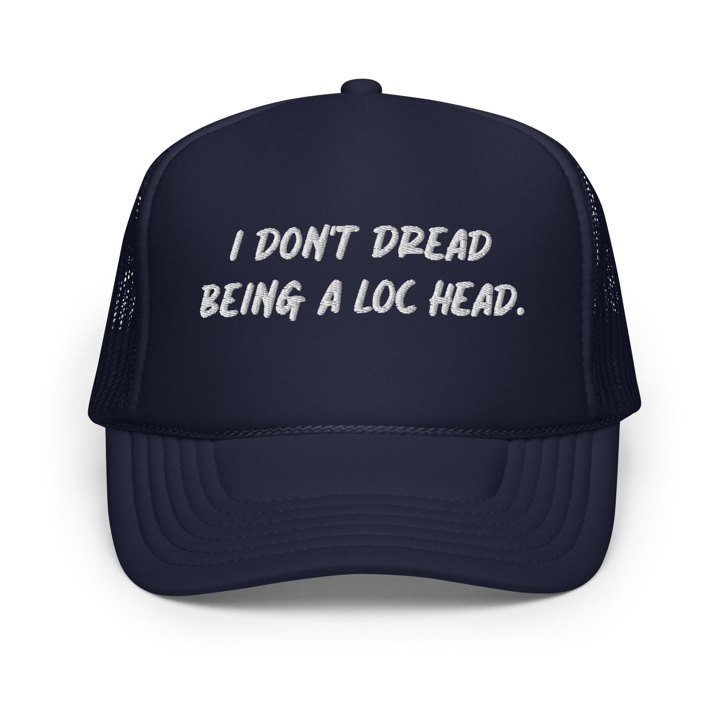 I Don't Dread Foam Trucker Hat