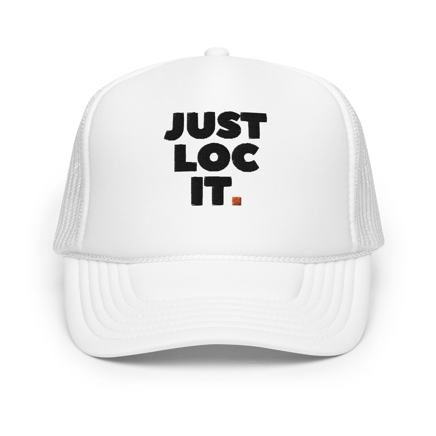 JUST LOC IT. (black) Foam Trucker Hat