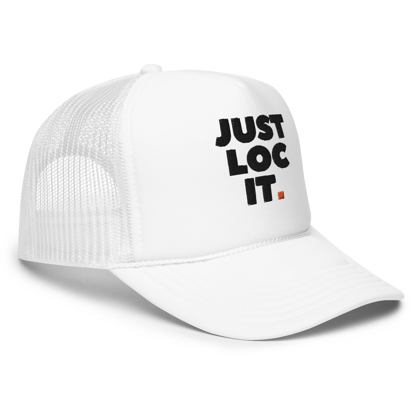 JUST LOC IT. (black) Foam Trucker Hat