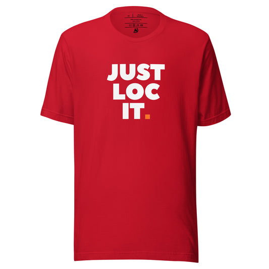 JUST LOC IT.  Unisex Tee